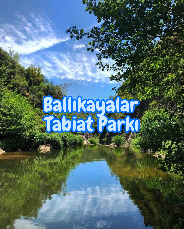 Ballıkayalar Tabiat Parkı