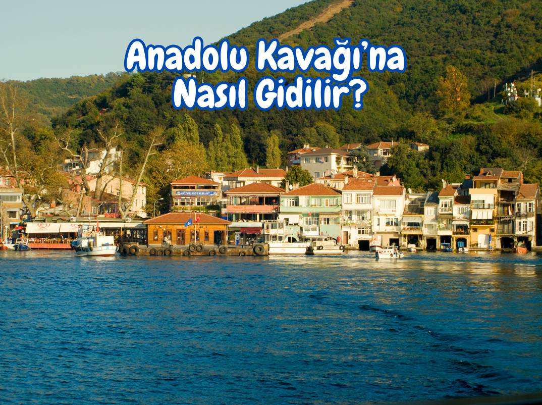 Anadolu Kavağı Nasıl Gidillir