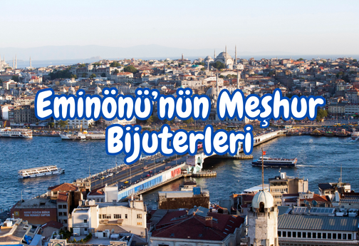 Eminönü Meşhur Bijuteri Mağazaları